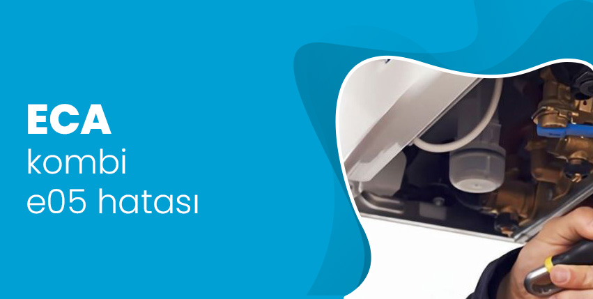 ECA Kombi E05 Hatası